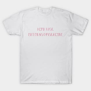 I cry a lot T-Shirt